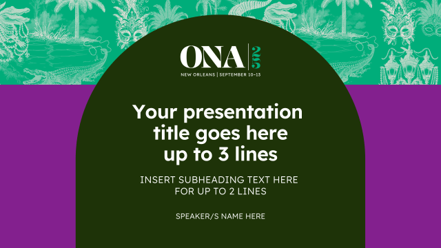 Cover image for a presentation deck template. The ONA25 logo is featured at the top. The filler text for the header reads, "Your presentation title goes here up to 3 lines." The first subheader filler text reads, "Insert subheading text here for up to 2 lines," and the lower subheader filler text reads, "SPEAKER/S NAME HERE." The top quarter of the presentation slide includes New Orleans motifs such as alligators, Mardi Gras masks, and French-style street lamps.