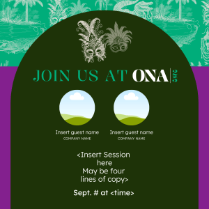 A green and purple graphic with a New Orleans–inspired background featuring illustrations of alligators and palm trees. At the top are two ornate masquerade masks. The text reads: "Join us at ONA25." Below are two circular placeholders for speaker photos with text beneath each: "Insert guest name, Company name." Below is placeholder text: "<Insert session here, may be four lines of copy>. Sept. # at <time>."